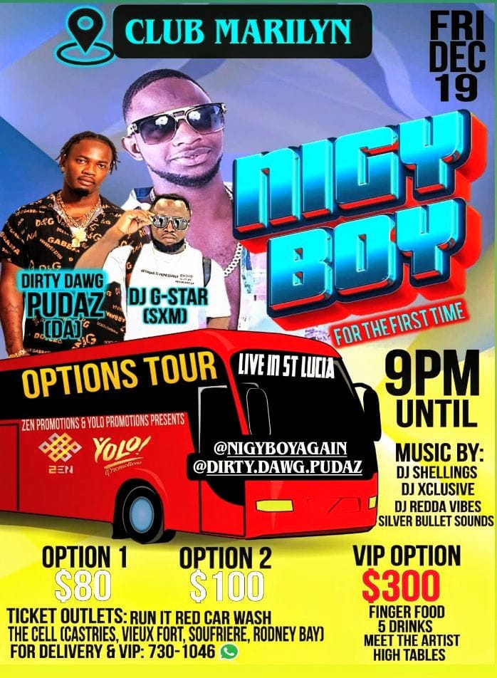Zen Promotions and Yolo Promotion Presents Nigy Boy alongside other acts. Friday, Dec 19th – $10 OFF Regular; $20 OFF VIP tickets. Indies Night Club.+1 (758) 730-1046 Zen Promotions and Yolo Promotion Presents Nigy Boy alongside other acts. Friday, Dec 19th – $10 OFF Regular; $20 OFF VIP tickets. Indies Night Club.+1 (758) 730-1046